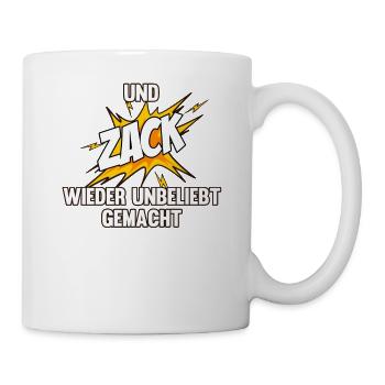 Und zack wieder unbeliebt gemacht - Tasse - Weiß - Rechts