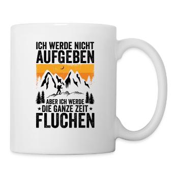 Ich werde nicht Aufgeben aber.. Fluchen Wandern - Tasse - Weiß - Rechts