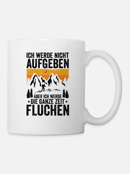 Ich werde nicht Aufgeben aber.. Fluchen Wandern - Tasse - Weiß