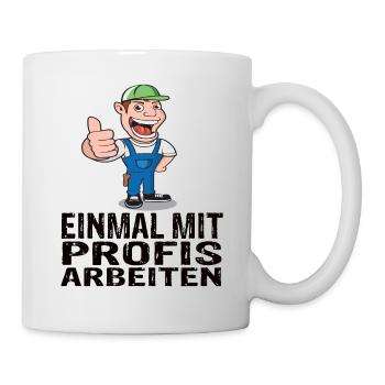 Einmal mit Profis arbeiten - Tasse - Weiß - Rechts