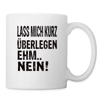Lustige Sprüche - Tasse - Weiß - Rechts