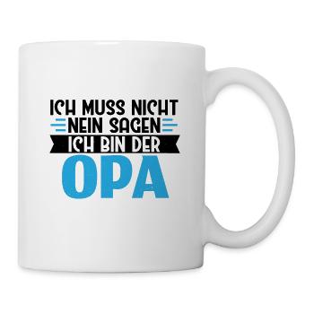 Ich muss nicht Nein sagen ich bin der Opa - Tasse - Weiß - Rechts
