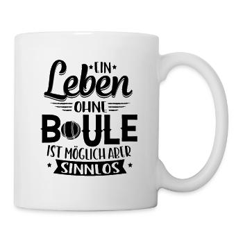 Boule ein Leben ohne Boule ist möglich - Tasse - Weiß - Rechts