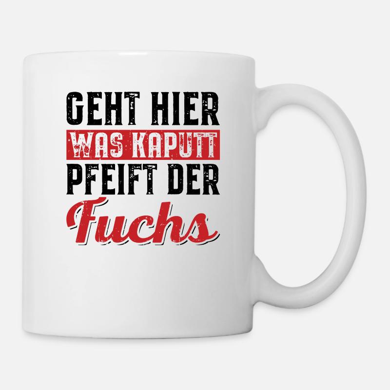 Geht hier was kaputt pfeift der Fuchs - Tasse - Weiß