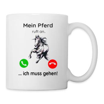 Mein Pferd ruft an ich muss gehen - Tasse - Weiß - Rechts