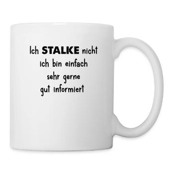 Ich stalke nicht gut informiert Lustiger Spruch - Tasse - Weiß - Rechts