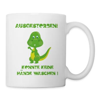 Ein lustiges Dino Hygiene Shirt mit dem Spruch Aus - Tasse - Weiß - Rechts