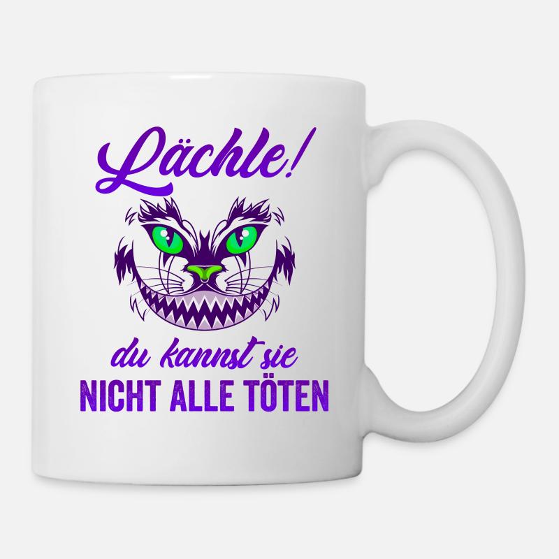 Lächle! Du kannst sie nicht alle töten Katze Kater - Tasse - Weiß