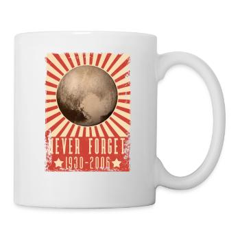 Never Forget Pluto Lustiges Planet Pluto Shirt - Tasse - Weiß - Rechts