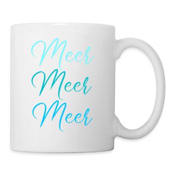 Meer Meer Meer - maritim Statement Spruch - Tasse - Weiß - Rechts