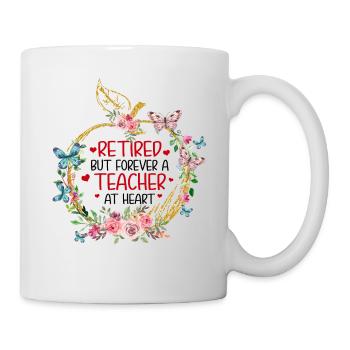 Retired But Forever A Teacher At Heart Retirement - Mug - white - Right