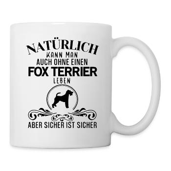 Fox Terrier - Natürlich kann man auch ohne einen.. - Tasse - Weiß - Rechts