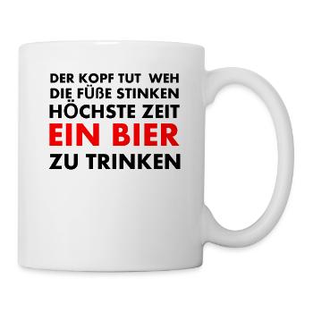 Der Kopf tut weh Die Füße stinken Höchste Zeit... - Tasse - Weiß - Rechts