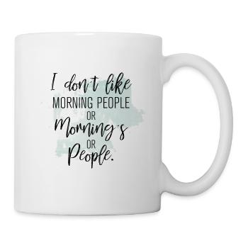 I dont Like Morning People or morning or people - Tasse - Weiß - Rechts