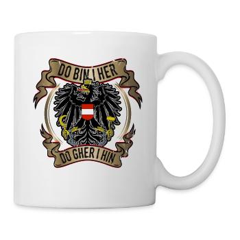 Österreich - Do bin i her, do gher i hin! Spruch - Tasse - Weiß - Rechts