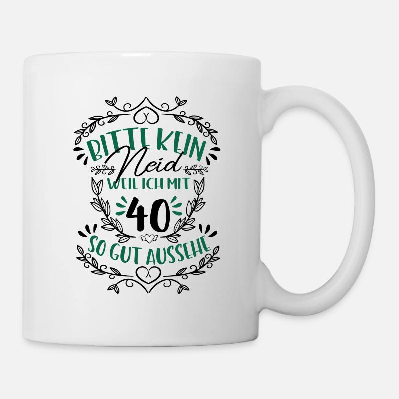 Geburtstag kein Neid 40 Geburtstag - Tasse - Weiß