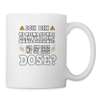 Ich Bin Elektriker Wo Ist Ihre Dose Elektroniker E - Tasse - Weiß - Rechts