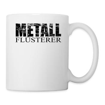 METALL FLÜSTERER, T Shirt für Metallberufe - Tasse - Weiß - Rechts