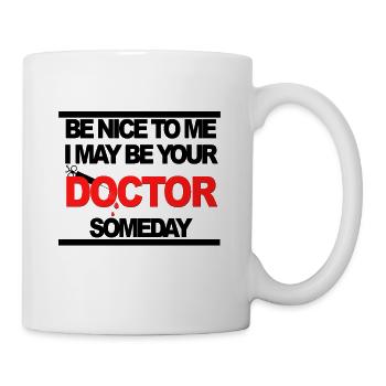 be nice to me i may your doctor someday - Mug blanc - blanc - Droite
