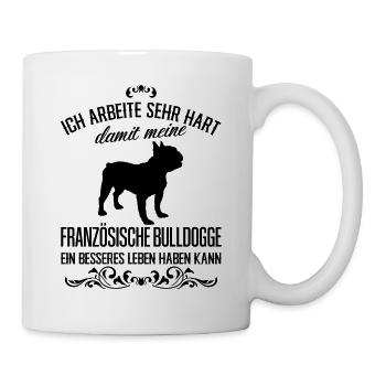Französische Bulldogge - Ich arbeite sehr hart... - Tasse - Weiß - Rechts
