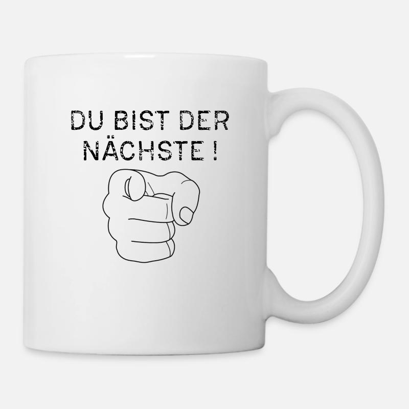 Du bist der naechste Schwarz - Tasse - Weiß