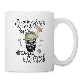 Scheiss da nix, dann feid da nix! Dialekt Bayern - Tasse - Weiß - Rechts