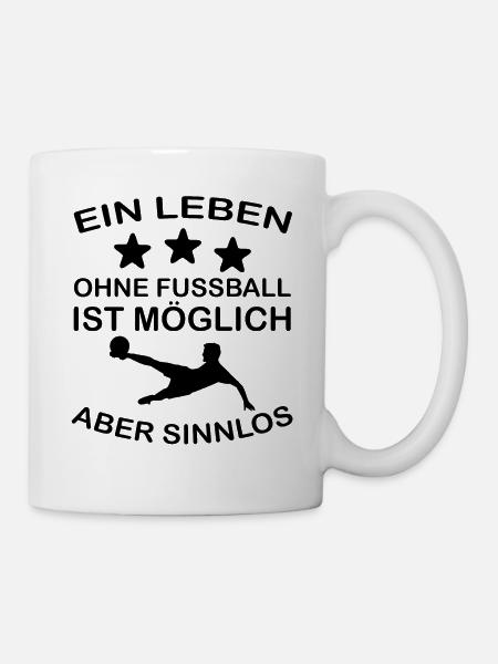 EIN LEBEN OHNE FUßBALL IST MÖGLICH ABER SINNLOS - Tasse - Weiß