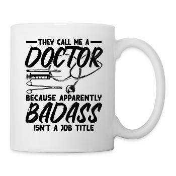 They Call Me a Badass Doctor Medical Resilience - Tasse - Weiß - Rechts