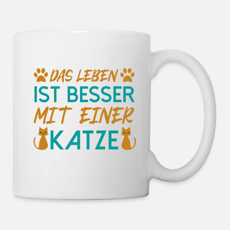 Katze, Das Leben ist besser mit einer Katze. - Tasse - Weiß