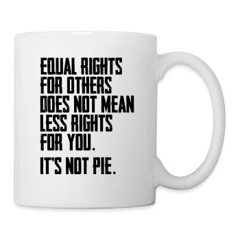 Equal Rights For Others Does Not Mean Less Rights - Mug - white - Right