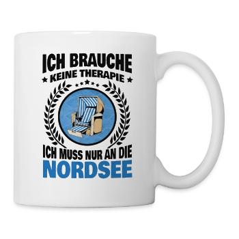 Ich brauche keine Therapie - Ich muss nur zur Nord - Tasse - Weiß - Rechts
