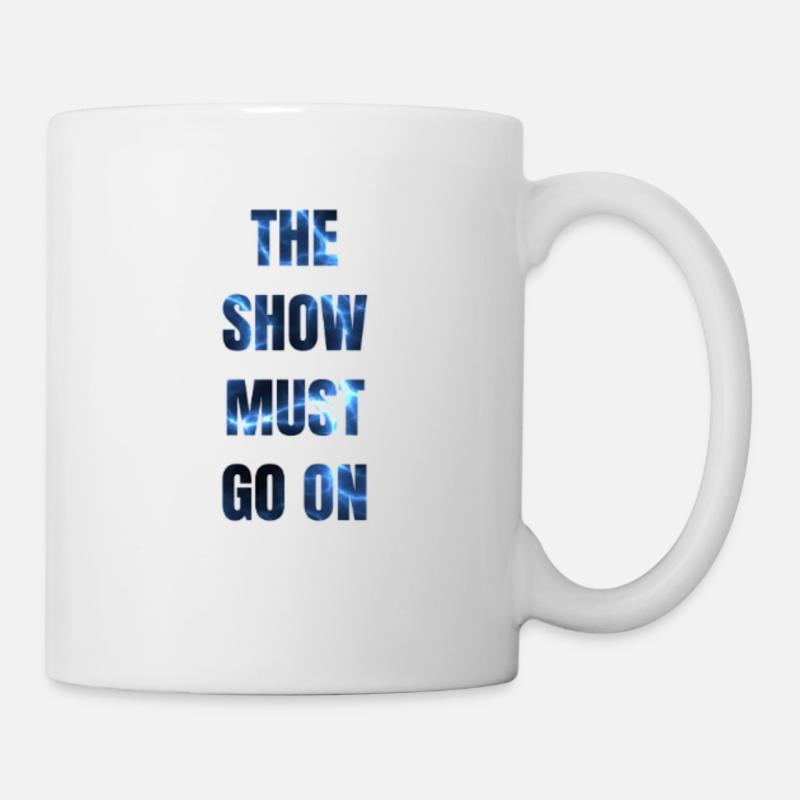 The show must go on - Tasse - Weiß