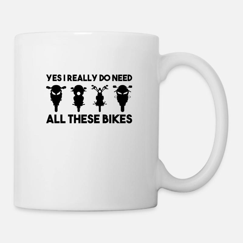 Yes I really do need all these motorbikes - Tasse - Weiß