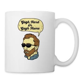Gogh Hard Or Gogh Home - Tasse - Weiß - Rechts