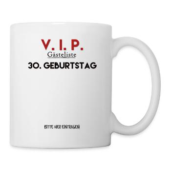 30. Geburtstag Tshirt zum eintragen V. I. P Liste - Tasse - Weiß - Rechts