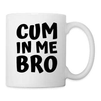 Cum in me bro - Mug blanc - blanc - Droite