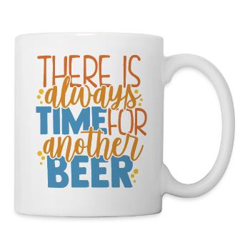 There Is Always Time Or Another Beer - Mug - white - Right