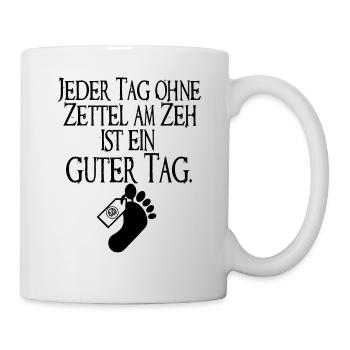 Jeder Tag ohne Zettel am Zeh ist ein guter Tag - Tasse - Weiß - Rechts