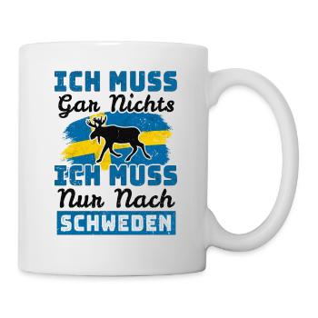 Ich Muss Gar Nichts - Ich Muss Nur Nach Schweden - Tasse - Weiß - Rechts