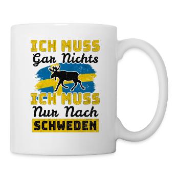 Ich Muss Gar Nichts - Ich Muss Nur Nach Schweden - Tasse - Weiß - Rechts