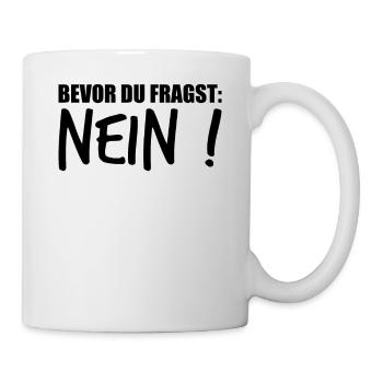 lustiger Spruch Sprüche Witziges Geschenk - Tasse - Weiß - Rechts