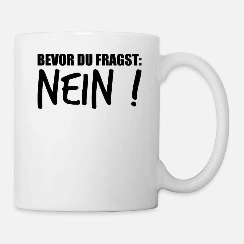 lustiger Spruch Sprüche Witziges Geschenk - Tasse - Weiß