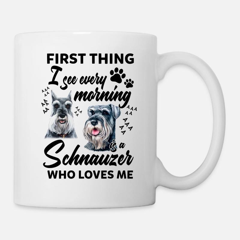 First Thing I See Every Morning Is A Schnauzer - Mug - white
