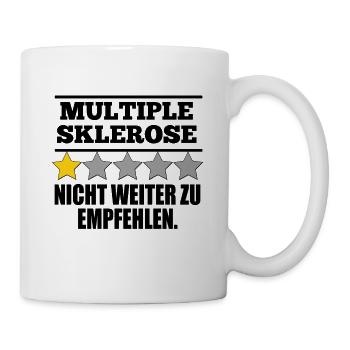 Lustiges Multiple Sklerose Spruch Design - Tasse - Weiß - Rechts