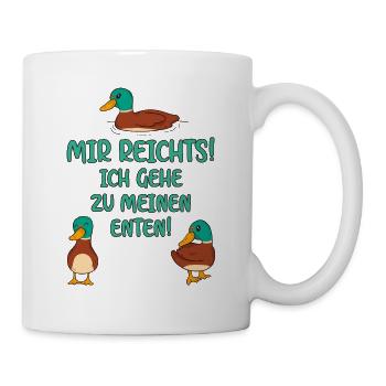 Mir Reichts Ich Geh Zu Meinen Enten - Tasse - Weiß - Rechts