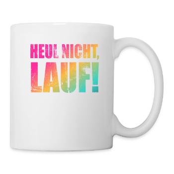 Heul nicht, Lauf! - Laufen, Joggen, Sport, Rennen - Tasse - Weiß - Rechts