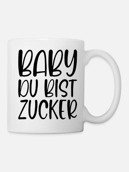 Baby Du bist Zucker Süße Liebeserklärung Geschenk - Tasse - Weiß