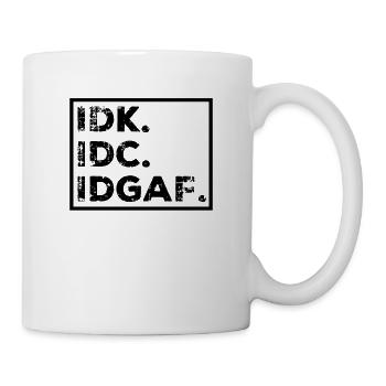 IDK IDC IDGAF - Mug blanc - blanc - Droite