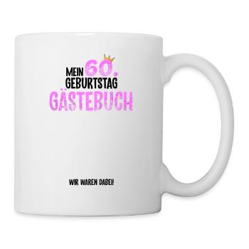 60. Geburtstag Gästebuch Gästeliste 60ter 60 Geb - Tasse - Weiß - Rechts