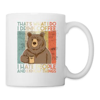 Drink Coffee I Hate People and i know things Bär - Tasse - Weiß - Rechts